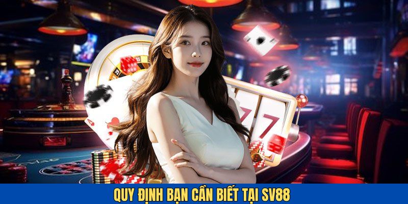 Các quy định nghiêm ngặt tại SV88