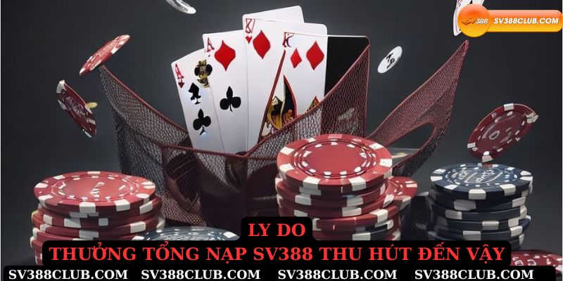 Lý do thưởng tổng nạp Sv388 lại thu hút đến vậy