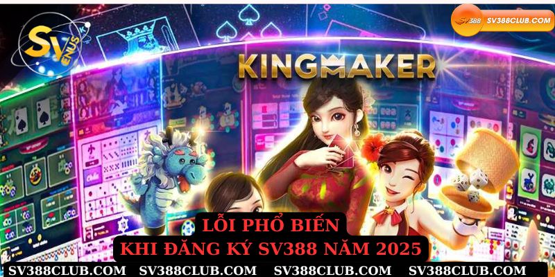 Những lỗi phố biên khi đăng ký sv388 năm 2025