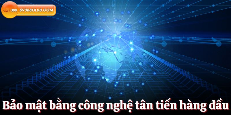 Bảo mật an toàn bằng công nghệ tân tiến hàng đầu thị trường